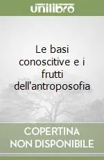 Must-Have Le basi conoscitive e i frutti dell‘antroposofia