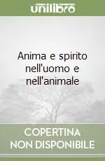 Occasione Imperdibile Anima e spirito nell‘uomo e nell‘animale