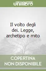 Bestseller Il volto degli dei. Legge, archetipo e mito