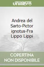 Consegna Rapida Andrea del Sarto-Pictor ignotus-Fra Lippo Lippi