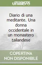 Occasione Diario di una meditante. Una donna occidentale in un monastero tailandese