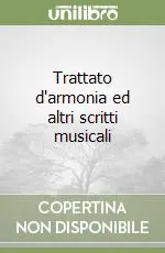 Trattato d‘armonia ed altri scritti musicali Subito Disponibile