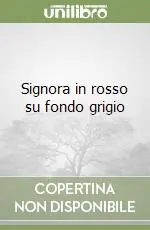 Signora in rosso su fondo grigio Ultime Pezzi