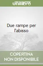 Must-Have Due rampe per l‘abisso