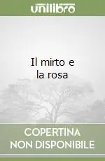 Ultimissimo Modello Il mirto e la rosa