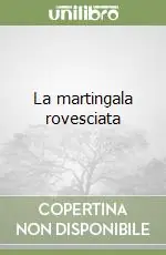 Promozione Esclusiva La martingala rovesciata