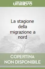 Compra Adesso La stagione della migrazione a nord