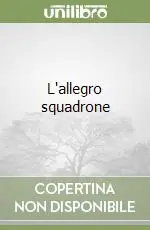 L‘allegro squadrone Prezzo Ridotto