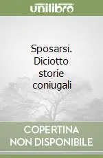 Pagamento Sicuro Sposarsi. Diciotto storie coniugali