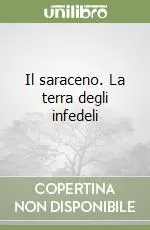 Offerta Speciale Il saraceno. La terra degli infedeli