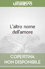L‘altro nome dell‘amore Ordina Subito