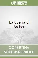 La guerra di Archer Solo Oggi