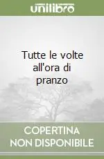 Tutte le volte all‘ora di pranzo Economico
