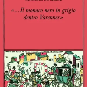 Il monaco nero in grigio dentro Varennes. Sotie nostradamica-Divertimento sulle ultime parole di Socrate Promozione Esclusiva