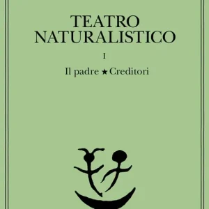 Teatro naturalistico. Vol. 1 Il padre-Creditori Promo Stagionale
