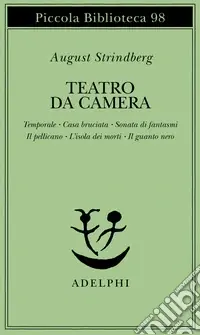 Prezzo Basso Teatro da camera. Temporale-Casa bruciata-Sonata di fantasmi-Il pellicano-L‘isola dei morti-Il guanto nero