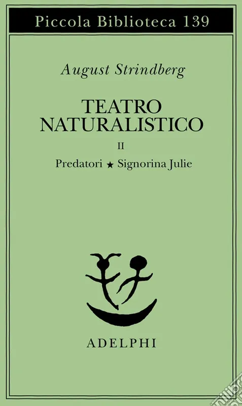 Teatro naturalistico. Vol. 2 Predatori-Signorina Julie Super Prezzo