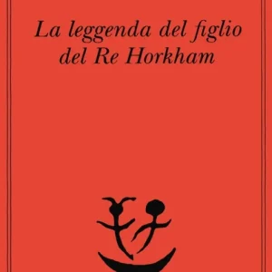 Quantità Limitata La leggenda del figlio del re Horkham