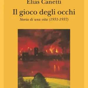 Must-Have Il gioco degli occhi. Storia di una vita (1931-1937)
