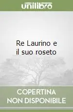 Re Laurino e il suo roseto Esclusivo