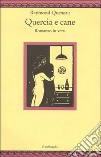 Quercia e cane. Romanzo in versi (1937). Testo originale a fronte Novità
