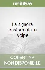 La signora trasformata in volpe Offerta Limitata