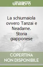 La schiumaiola ovvero Tanzai e Neadarne. Storia giapponese Sconto