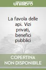 La favola delle api. Vizi privati, benefici pubblici Offerta Limitata