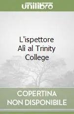 L‘ispettore Alì al Trinity College Esclusivo