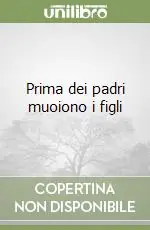 Compra Oggi Stesso Prima dei padri muoiono i figli