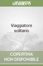 Viaggiatore solitario Solo Oggi