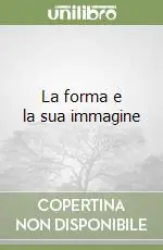 Ultime Pezzi La forma e la sua immagine