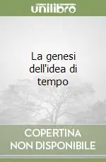 Solo Oggi La genesi dell‘idea di tempo