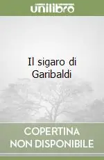 Il sigaro di Garibaldi Popolare