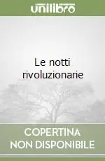 Offerta Limitata Le notti rivoluzionarie