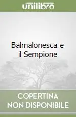 Balmalonesca e il Sempione Direttamente Dal Produttore