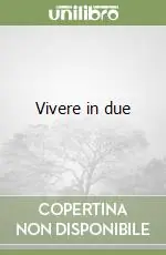 Vivere in due Novità