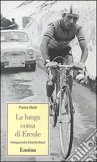 La lunga corsa di Ercole. Inseguendo Charlie Gaul Novità