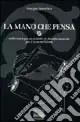 La mano che pensa. Dalla chirurgia un modello di filosofia naturale per il terzo millennio Offerta Lampo