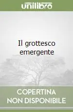 Il grottesco emergente Novità