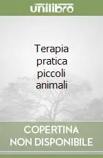 Terapia pratica piccoli animali Ultime Pezzi