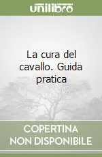 Offerta Lampo La cura del cavallo. Guida pratica