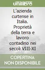 Must-Have L‘azienda curtense in Italia. Proprietà della terra e lavoro contadino nei secoli VIII-XI
