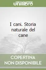 I cani. Storia naturale del cane Prezzo Scontato