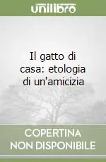 Il gatto di casa etologia di un‘amicizia Ultima Occasione