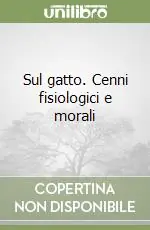 Affare Sul gatto. Cenni fisiologici e morali