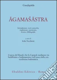Agamasastra. Introduzione, testo sanscrito, traduzione, commento, lessico, bibliografia Ultime Pezzi