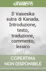 Promozione Il Vaisesika sutra di Kanada. Introduzione, testo, traduzione, commento, lessico