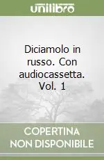 Diciamolo in russo. Con audiocassetta. Vol. 1 Prezzo Scontato