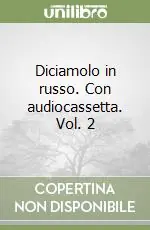 Diciamolo in russo. Con audiocassetta. Vol. 2 Prezzo Di Fabbrica